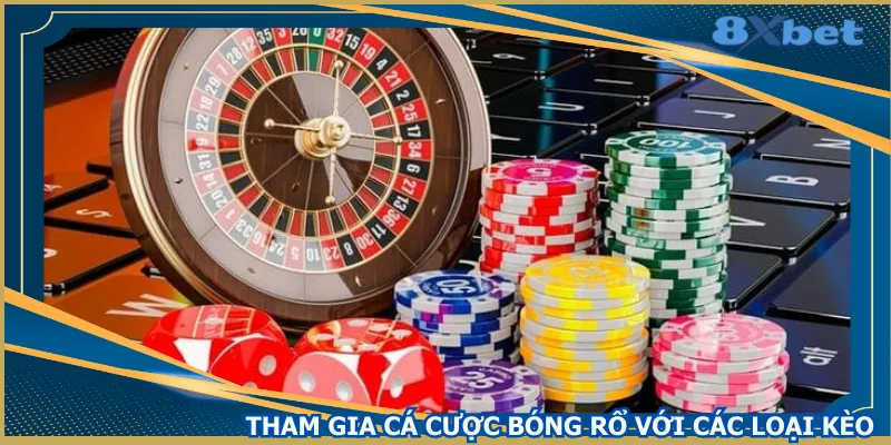 tham-gia-ca-cuoc-bong-ro-voi-cac-loai-keo